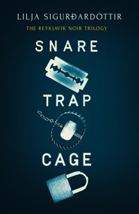 The Reykjavik Noir Trilogy (Books 1-3 in the dark, atmospheric, nail-bitingly fast-paced Icelandic series: Snare, Trap and Cage) - Lilja Sigurdardóttir - E-Book