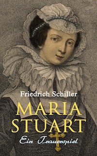 Maria Stuart: Ein Trauerspiel - Friedrich Schiller - E-Book