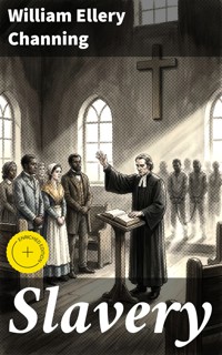 Slavery - William Ellery Channing - E-Book