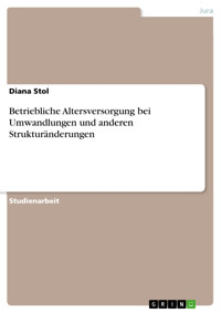 Betriebliche Altersversorgung bei Umwandlungen und anderen Strukturänderungen - Diana Stol - E-Book