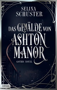 Das Gemälde von Ashton Manor - Selina Schuster - E-Book