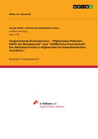 Vergleichende Buchrezension. "Afghanistan-Pakistan: NATO am Wendepunkt" und "Gefährliche Freundschaft: Der deutsche Einsatz in Afghanistan im transatlantischen Verhältnis" - Rabea von Cyssewski - E-Book