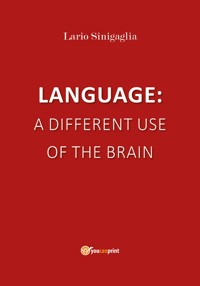 Language: a different use of the brain - Ilario Sinigaglia - E-Book
