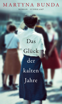 Das Glück der kalten Jahre - Martyna Bunda - E-Book