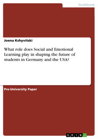 What role does Social and Emotional Learning play in shaping the future of students in Germany and the USA? - Joena Kshyvitski - E-Book