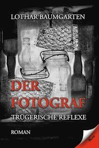 Der Fotograf - Lothar Baumgarten - E-Book