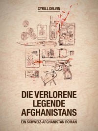 Die verlorene Legende Afghanistans - Cyrill Delvin - E-Book