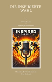 Die Inspirierte Wahl - Caroline Biesalski - E-Book