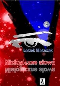 Nielogiczne słowa - Leszek Mieszczak - E-Book