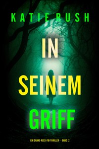 In seinem Griff (Ein Drake-Reed-FBI-Thriller – Band 2) - Katie Rush - E-Book