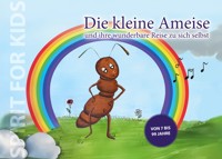 Die kleine Ameise und ihre wunderbare Reise zu sich selbst - Anja Block - E-Book