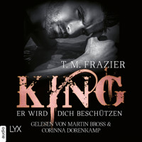 King - Er wird dich beschützen - King-Reihe (Ungekürzt) - T. M. Frazier - Hörbuch