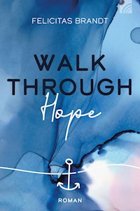 Walk through HOPE - Felicitas Brandt - E-Book