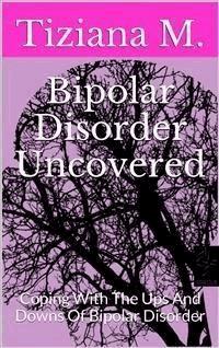 Bipolar Disorder Uncovered - Tiziana M. - E-Book