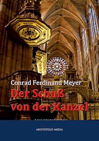 Der Schuß von der Kanzel - Conrad Ferdinand Meyer - E-Book