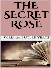 The secret rose - William Butler Yeats - E-Book