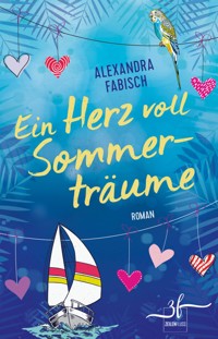 Ein Herz voll Sommerträume - Alexandra Fabisch - E-Book