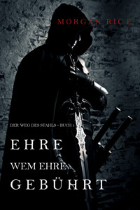 Ehre wem Ehre gebührt: Der Weg des Stahls – Buch 1 - Morgan Rice - kostenlos E-Book + Hörbuch
