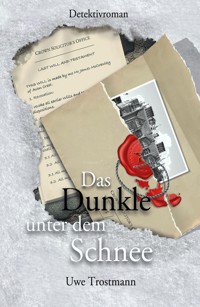 Das Dunkle unter dem Schnee - Uwe Trostmann - E-Book