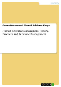 Human Resource Management. History, Practices and Personnel Management - Osama Mohammed Elmardi Suleiman Khayal - E-Book