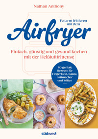 Fettarm frittieren mit dem Airfryer - Nathan Anthony - E-Book
