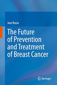 The Future of Prevention and Treatment of Breast Cancer - Jose Russo - E-Book