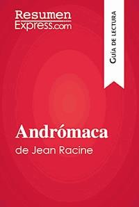 Andrómaca de Jean Racine (Guía de lectura) - ResumenExpress - E-Book