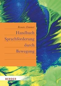 Handbuch Sprachförderung durch Bewegung - Renate Zimmer - E-Book