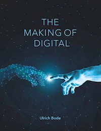 The Making of Digital - Ulrich Bode - E-Book