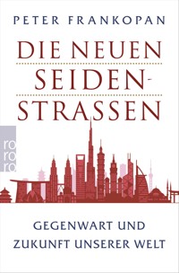 Die neuen Seidenstraßen - Peter Frankopan - E-Book