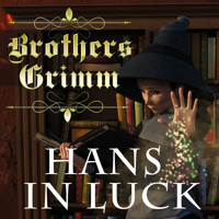 Hans in Luck - Brothers Grimm - Hörbuch