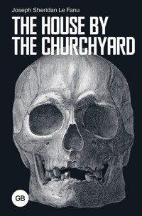 The House by the Churchyard - Joseph Sheridan Le Fanu - E-Book