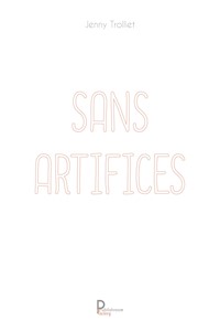 Sans artifices - Jenny Trolliet - E-Book