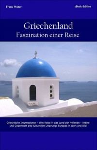 Griechenland - Faszination einer Reise - Walter  Frank - E-Book