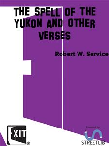 The Spell of the Yukon and Other Verses - Robert W. Service - E-Book