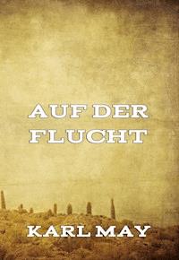 Auf der Flucht - Karl May - E-Book