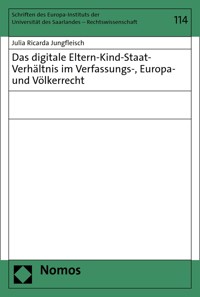 Das digitale Eltern-Kind-Staat-Verhältnis im Verfassungs-, Europa- und Völkerrecht - Julia Ricarda Jungfleisch - E-Book