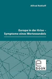 Europa in der Krise - Symptome eines Wertewandels - Alfred Rohloff - E-Book