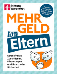 Mehr Geld für Eltern - Der Finanzplaner für Familien: Kapitalanlage, Altersvorsorge & Elternzeit-Tipps verständlich erklärt - Manuel Heckel - E-Book