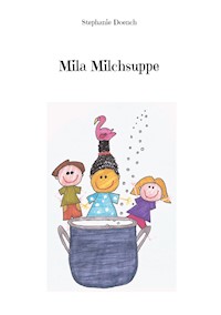 Mila Milchsuppe - Stephanie Doench - E-Book