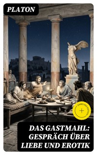 Das Gastmahl: Gespräch über Liebe und Erotik - Platón - E-Book