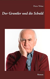 Der Grantler und die Schuld - Petra Weise - E-Book