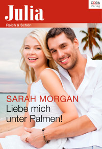 Liebe mich unter Palmen! - Sarah Morgan - E-Book