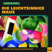 Die leichtsinnige Maus - Manfred Kyber - Hörbuch