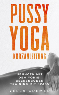 Pussy Yoga Kurzanleitung - Yella Cremer - E-Book