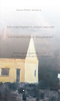 Im nächsten Leben werde ich Hamburger Wegewart - Hans-Peter Widera - E-Book