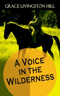 A Voice in the Wilderness - Grace Livingston Hill - E-Book