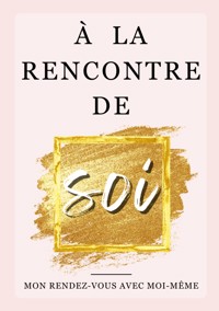À la rencontre de soi - Virginie Fratelli - E-Book