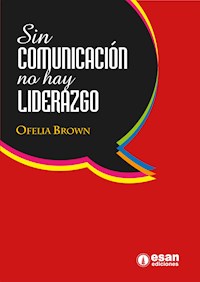 Sin comunicación no hay liderazgo - Ofelia Brown - E-Book