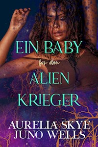 Ein Baby für den Alien-Krieger - Aurelia Skye - E-Book